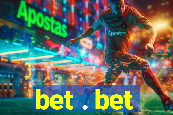 bet . bet